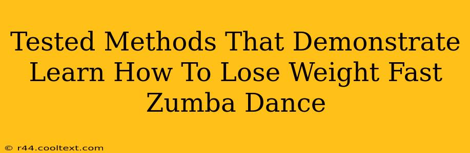 Tested Methods That Demonstrate Learn How To Lose Weight Fast Zumba Dance