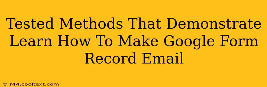 Tested Methods That Demonstrate Learn How To Make Google Form Record Email