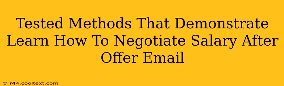 Tested Methods That Demonstrate Learn How To Negotiate Salary After Offer Email