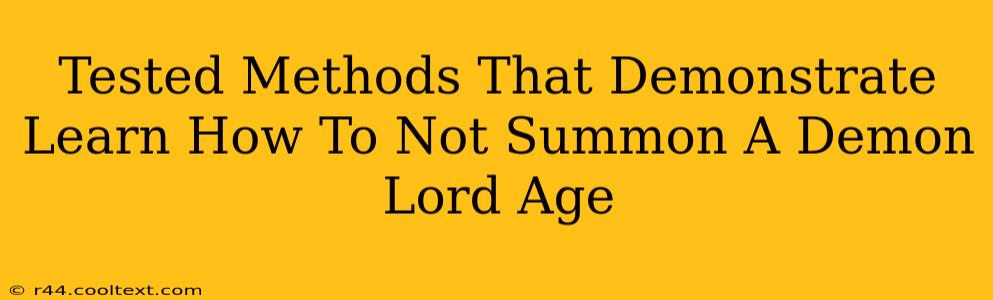 Tested Methods That Demonstrate Learn How To Not Summon A Demon Lord Age