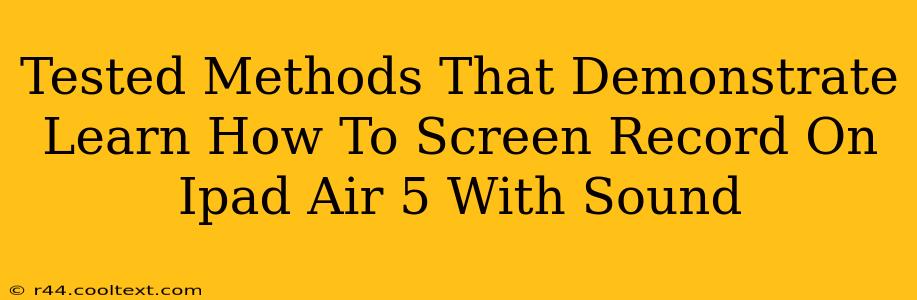 Tested Methods That Demonstrate Learn How To Screen Record On Ipad Air 5 With Sound