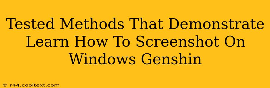 Tested Methods That Demonstrate Learn How To Screenshot On Windows Genshin