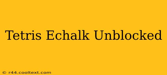 Tetris Echalk Unblocked