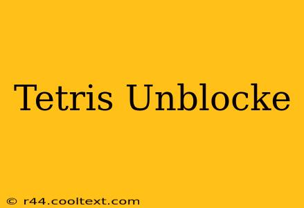 Tetris Unblocke