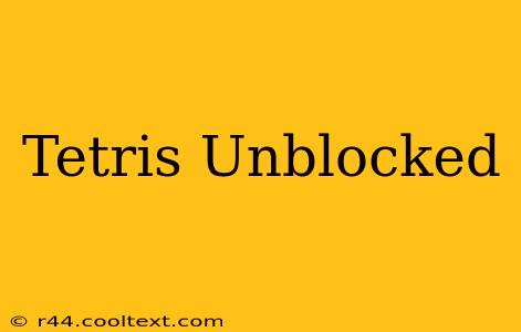 Tetris Unblocked