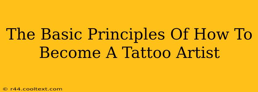 The Basic Principles Of How To Become A Tattoo Artist