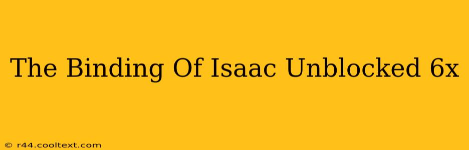 The Binding Of Isaac Unblocked 6x