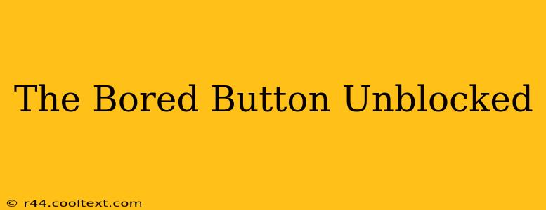 The Bored Button Unblocked