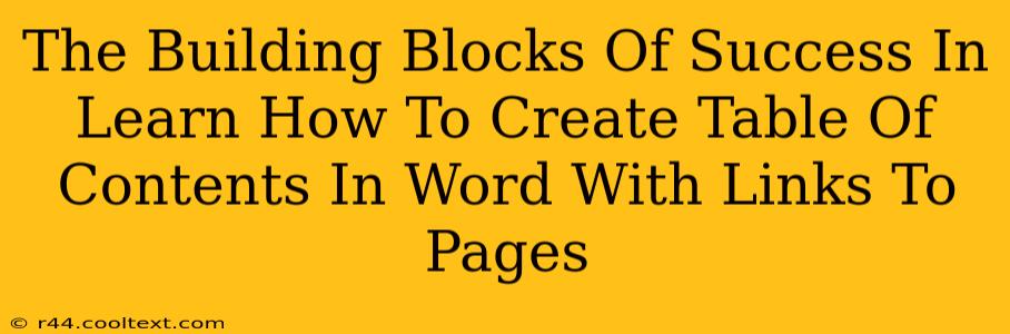 The Building Blocks Of Success In Learn How To Create Table Of Contents In Word With Links To Pages