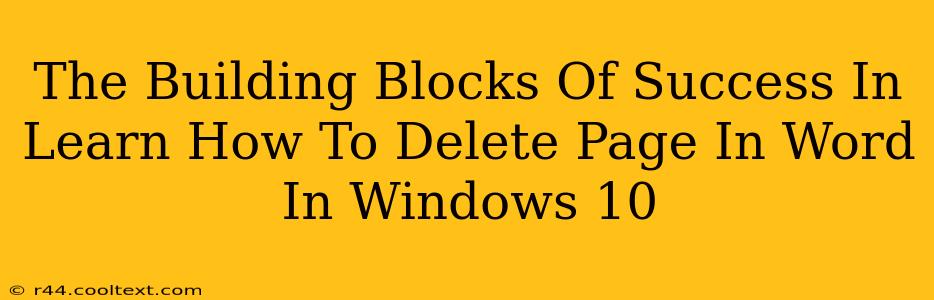 The Building Blocks Of Success In Learn How To Delete Page In Word In Windows 10