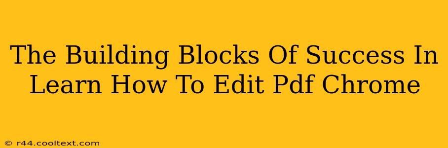 The Building Blocks Of Success In Learn How To Edit Pdf Chrome