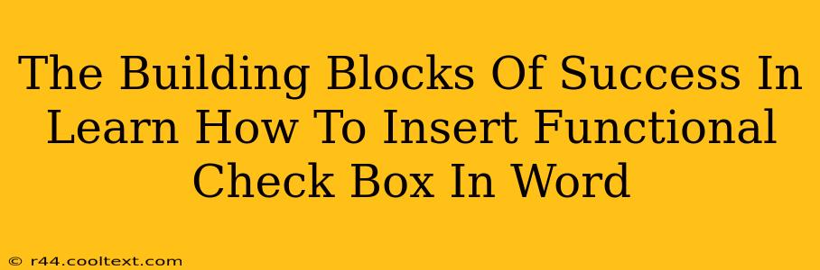 The Building Blocks Of Success In Learn How To Insert Functional Check Box In Word