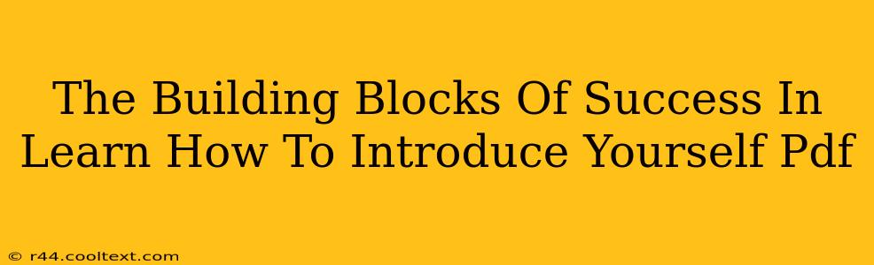 The Building Blocks Of Success In Learn How To Introduce Yourself Pdf