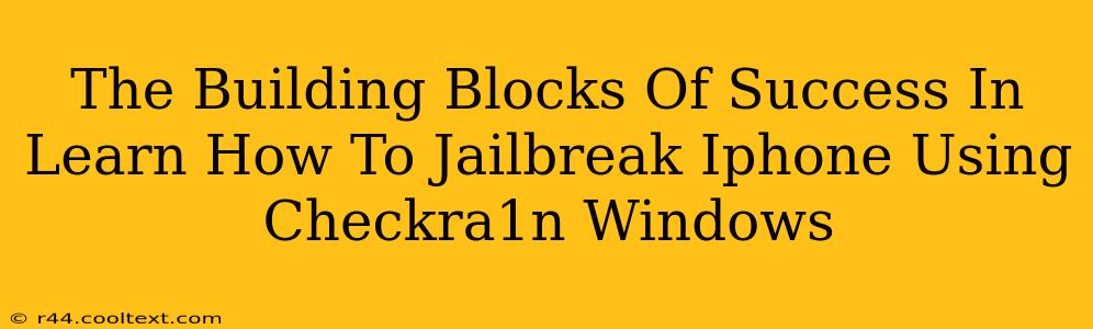 The Building Blocks Of Success In Learn How To Jailbreak Iphone Using Checkra1n Windows