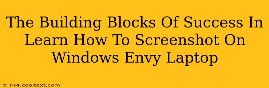 The Building Blocks Of Success In Learn How To Screenshot On Windows Envy Laptop