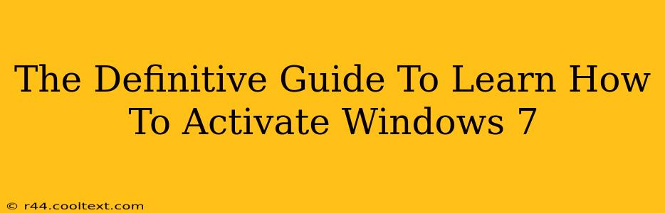 The Definitive Guide To Learn How To Activate Windows 7