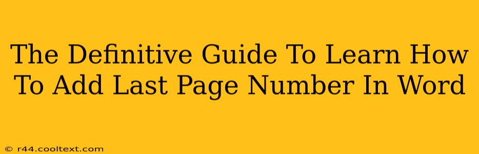 The Definitive Guide To Learn How To Add Last Page Number In Word