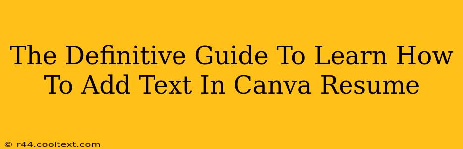 The Definitive Guide To Learn How To Add Text In Canva Resume