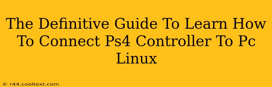 The Definitive Guide To Learn How To Connect Ps4 Controller To Pc Linux