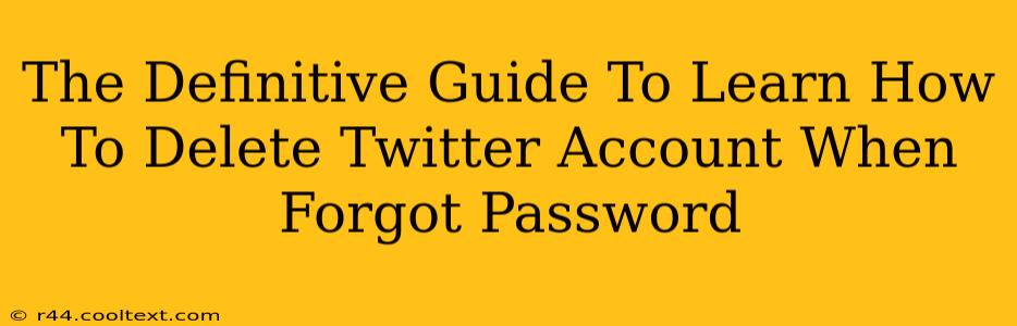 The Definitive Guide To Learn How To Delete Twitter Account When Forgot Password