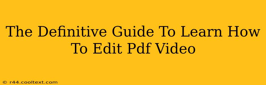 The Definitive Guide To Learn How To Edit Pdf Video