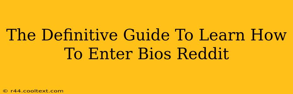 The Definitive Guide To Learn How To Enter Bios Reddit