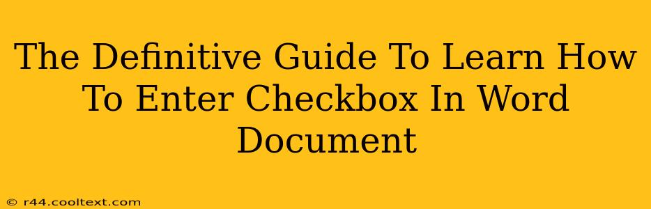 The Definitive Guide To Learn How To Enter Checkbox In Word Document