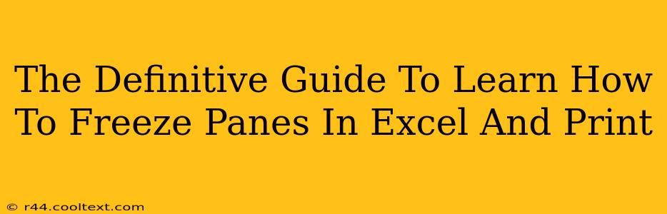The Definitive Guide To Learn How To Freeze Panes In Excel And Print