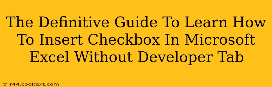 The Definitive Guide To Learn How To Insert Checkbox In Microsoft Excel Without Developer Tab