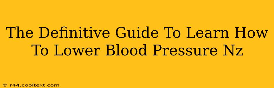 The Definitive Guide To Learn How To Lower Blood Pressure Nz