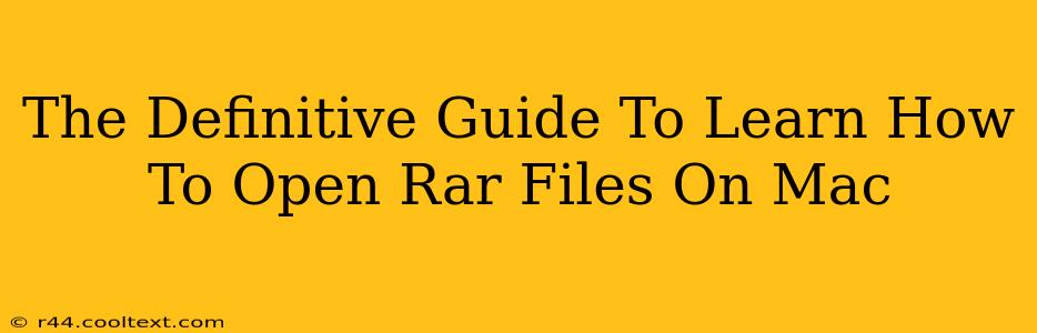 The Definitive Guide To Learn How To Open Rar Files On Mac