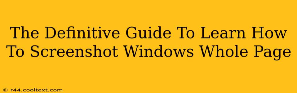 The Definitive Guide To Learn How To Screenshot Windows Whole Page