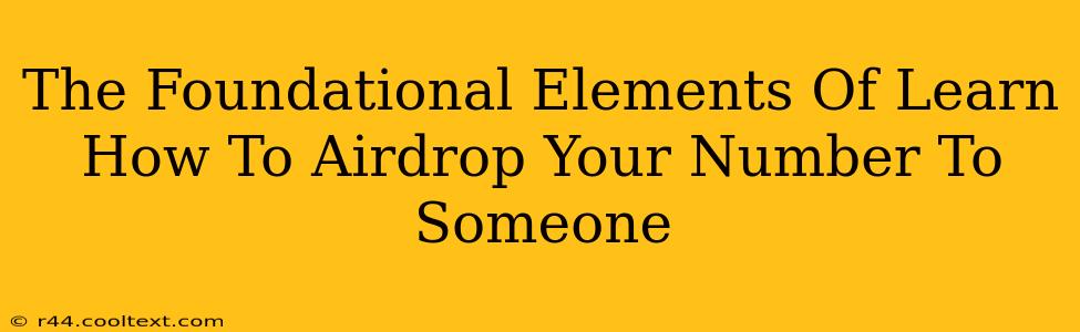 The Foundational Elements Of Learn How To Airdrop Your Number To Someone