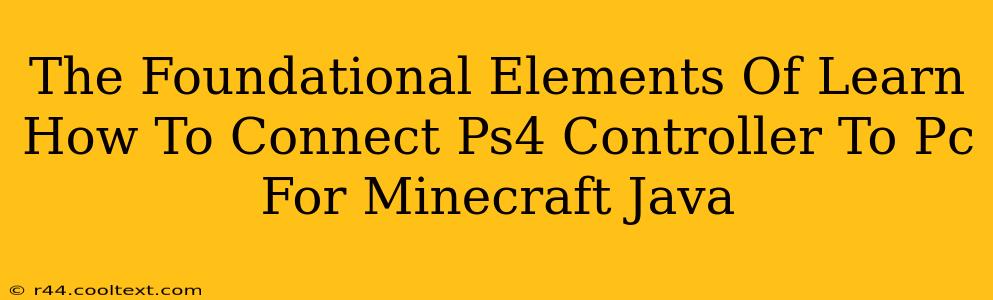 The Foundational Elements Of Learn How To Connect Ps4 Controller To Pc For Minecraft Java