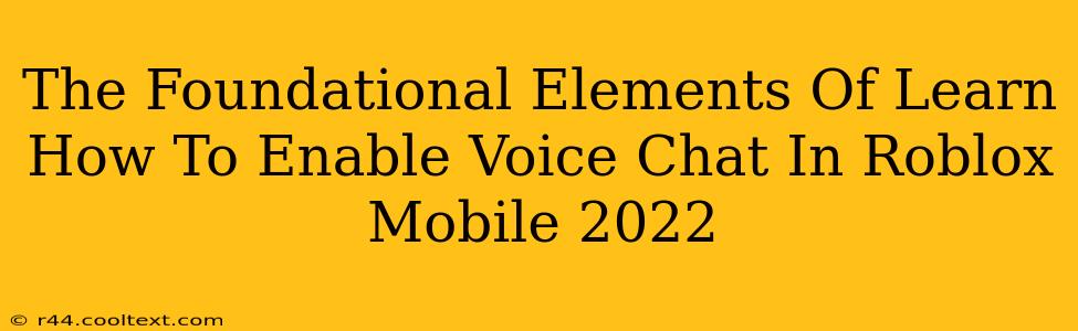 The Foundational Elements Of Learn How To Enable Voice Chat In Roblox Mobile 2022