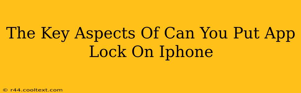 The Key Aspects Of Can You Put App Lock On Iphone