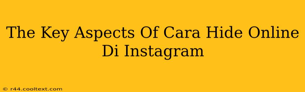 The Key Aspects Of Cara Hide Online Di Instagram