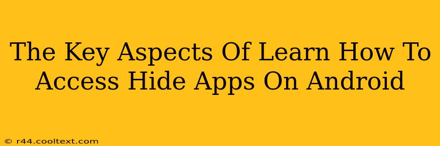 The Key Aspects Of Learn How To Access Hide Apps On Android