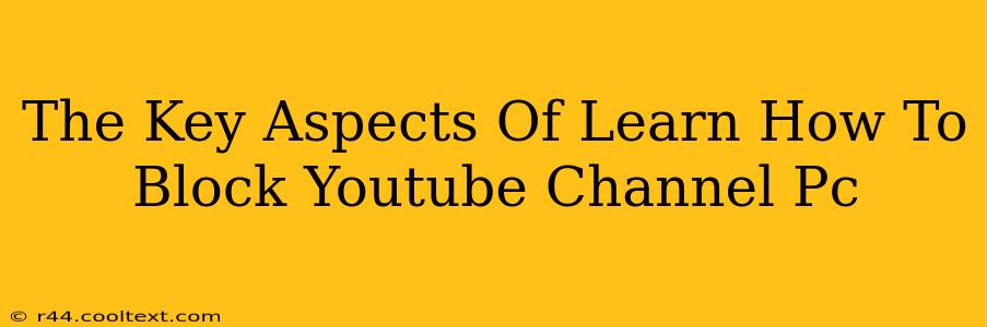 The Key Aspects Of Learn How To Block Youtube Channel Pc