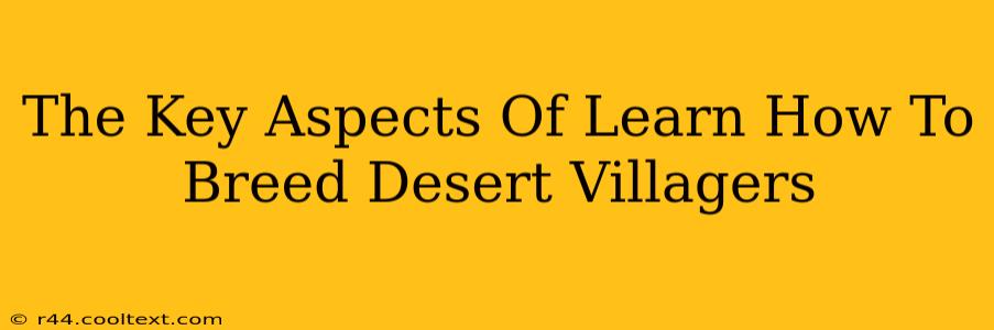 The Key Aspects Of Learn How To Breed Desert Villagers