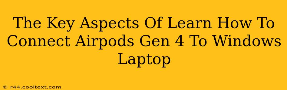 The Key Aspects Of Learn How To Connect Airpods Gen 4 To Windows Laptop