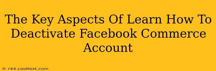 The Key Aspects Of Learn How To Deactivate Facebook Commerce Account