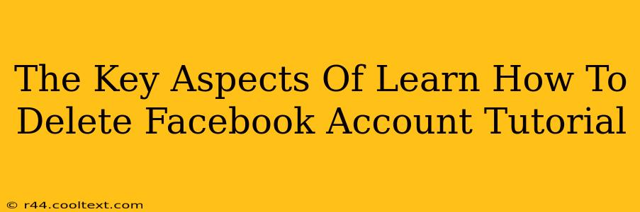 The Key Aspects Of Learn How To Delete Facebook Account Tutorial