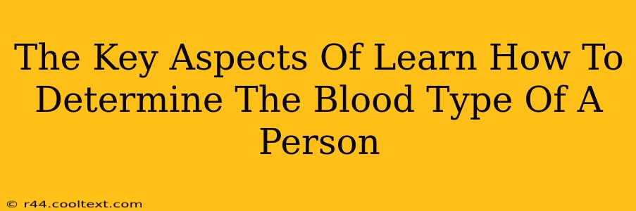 The Key Aspects Of Learn How To Determine The Blood Type Of A Person