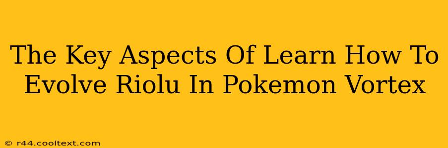 The Key Aspects Of Learn How To Evolve Riolu In Pokemon Vortex