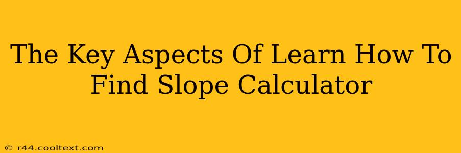 The Key Aspects Of Learn How To Find Slope Calculator