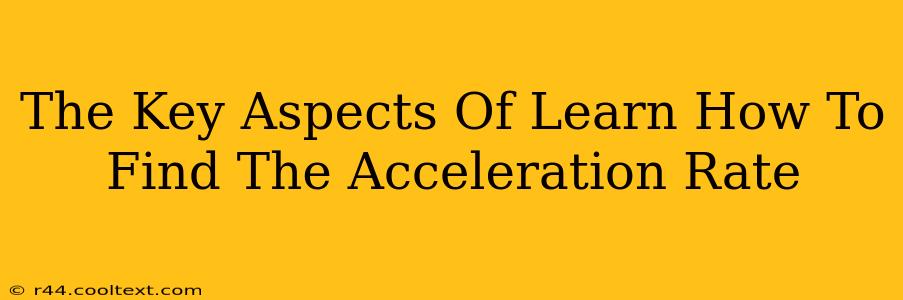 The Key Aspects Of Learn How To Find The Acceleration Rate