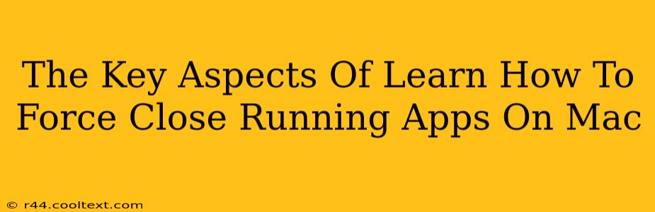 The Key Aspects Of Learn How To Force Close Running Apps On Mac