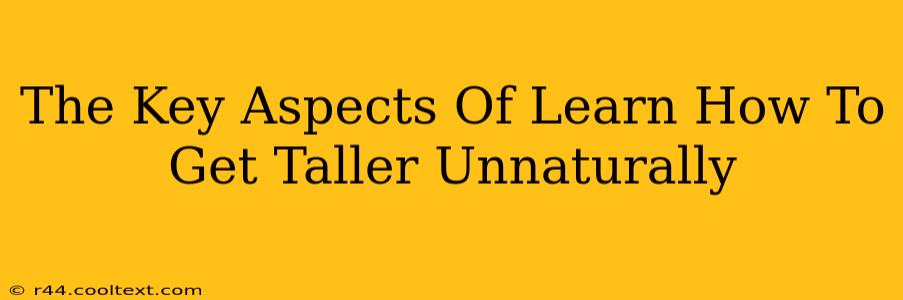 The Key Aspects Of Learn How To Get Taller Unnaturally