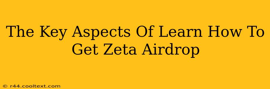 The Key Aspects Of Learn How To Get Zeta Airdrop